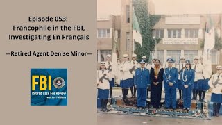 Episode 053 Denise Minor  Francophile in the FBI Investigating En Français [upl. by Deste]