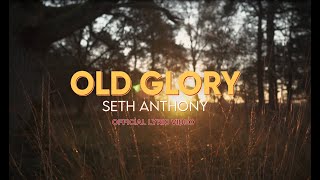 Seth Anthony  Old Glory Official Lyric Video [upl. by Kenny449]