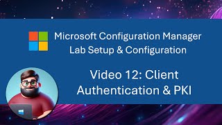 MCM SCCM Lab Setup  Video 12 Client Authentication amp PKI [upl. by Alracal]