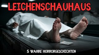 5 HORRORGESCHICHTEN aus dem LEICHENHAUS die Ihnen den Schlaf rauben [upl. by Tamar524]