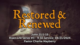 04212024 DBC 930 Service The Risen Life 3  quotRestored amp Renewedquot John 21119 [upl. by Flight583]