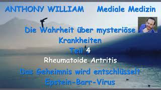 Teil 4 🙏RHEUMATOIDE ARTHRITIS Die Wahrheit über mysteriöse Krankheiten 🙏 ❤️ ANTHONY WILLIAM ❤️ [upl. by Paver724]