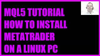 MQL5 TUTORIAL  HOW TO INSTALL METATRADER ON A LINUX PC [upl. by Adaline241]