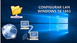 Configurar una red de área local  Windows 10 Versión 1803  Mexia [upl. by Bhayani]