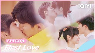 🐇Special 初次爱你 高甜吻戏合集😍！大学校草脱衣热吻超刺激👄 Kiss Collection  First Love  iQIYI Romance [upl. by Auria]