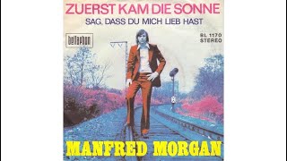 Manfred Morgan  Sag dass du mich lieb hast [upl. by Leima]