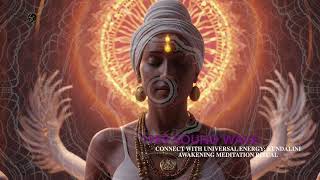 CONNECT WITH UNIVERSAL ENERGY KUNDALINI AWAKENING MEDITATION RITUAL [upl. by Eivets]