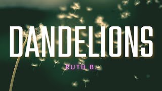 Ruth B  Dandelions Lyrics [upl. by Vihs]