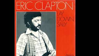 Eric Clapton  Lay Down Sally 1977 Pop Purrfection Version [upl. by Mazel]