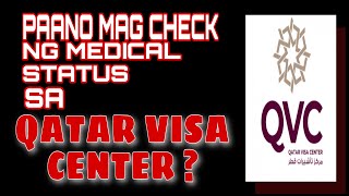 PAANO MAG CHECK NG MEDICAL STATUS SA QATAR VISA CENTER USING YOUR CELLPHONE O LAPTOP  QVC Manila [upl. by Lianne]