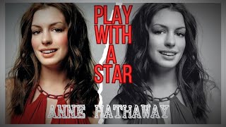 ANNE HATHAWAY  PLAY WITH A STAR showstudio122 [upl. by Bink450]