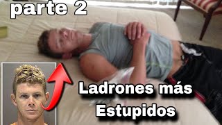 Top 10 Ladrones Más Estupidos de la Historia 💀 parte 2 [upl. by Atenahs]