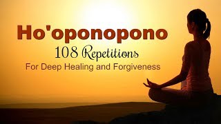 HOOPONOPONO MANTRA  108 Repetitions for Deep Healing [upl. by Corilla]