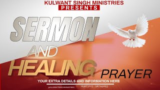 SERMON AND HEALING PRAYER  KULWANT SINGH MINISTRIES [upl. by Terryl381]