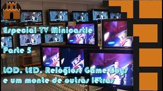 Especial TV Minicastle  Parte 5  LCD LED QLED OLED Relógios Game Boy e seu videocassete [upl. by Einnek693]