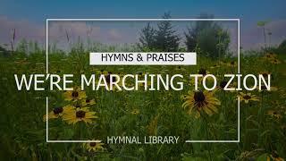 Were Marching to Zion  Victory Song of Praise [upl. by Lipsey]