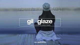 Gil Glaze  I Need To Know feat Jared Hiwat [upl. by Audres]