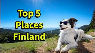 Top 5 Must Visit Places in Finland [upl. by Kalindi]