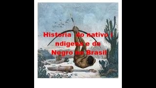 Historia do nativo indígena e do Negro no Brasil [upl. by Osrit]