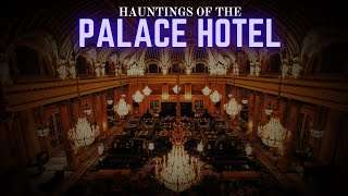 Hauntings of the Palace Hotel [upl. by Einrae554]