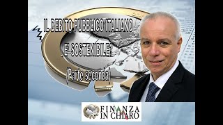 IL DEBITO PUBBLICO ITALIANO E’ SOSTENIBILE Parte seconda [upl. by Ahsinut827]