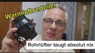 Warmluftverteiler  Rohrlüfter bringt nichts [upl. by Jarlen]