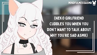 Why Are You Not Okay Neko Girlfriend ASMR [upl. by Rosario]