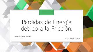 Pérdidas de energía por fricción [upl. by Trilly]