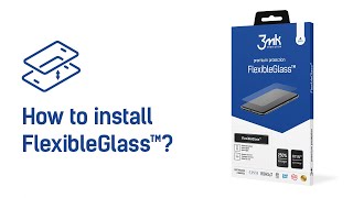 3mk FlexibleGlass™ – How to install [upl. by Donaldson616]