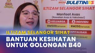 ILTIZAM SELANGOR SIHAT  Rawatan Kesihatan Komprehensif Untuk Rakyat Selangor Khususnya Golongan B4 [upl. by Gnihc]