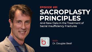 Sacroplasty for Sacral Insufficiency Fracture w Dr Douglas Beall  BackTable MSK Podcast Ep 51 [upl. by Attiuqram]