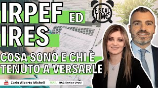 IRPEF ed IRES  Cosa Sono e Chi è Tenuto a Versarle [upl. by Elleirb337]