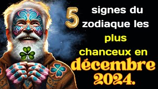 5 signes du zodiaque les plus chanceux en décembre 2024 [upl. by Emilee822]