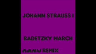 Johann Strauss I  Radetzky March Namu Remix [upl. by Einaoj272]