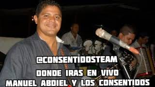 DONDE IRAS EN VIVO MANUEL ABDIEL Y LOS CONSENTIDOS [upl. by Annawot]