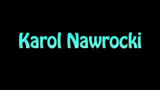 Learn How To Pronounce Karol Nawrocki [upl. by Westbrooke]