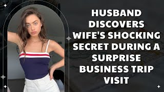 Husband Discovers Wifes Shocking Secret During a Surprise Business Trip Visit [upl. by Damick560]