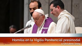 Homilía del Papa Francisco en la en la Vigilia Penitencial previa al Sínodo 01102024 [upl. by Violet763]