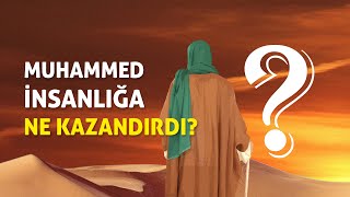 MUHAMMED İNSANLIĞA NE KAZANDIRDI [upl. by Angus]