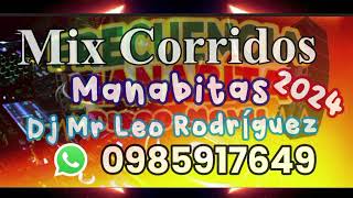 Mix Corridos Manabitas 2024 sigue tu camino Dj Mr Leo Rodríguez 0985917649 Frecuencia Manabita [upl. by Margareta]