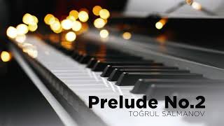 Toğrul Salmanov  Prelude No2 [upl. by Solram685]