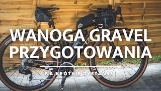 Wanoga Gravel 2024  moje przygotowania do krótkiego dystansu do 24 godzin [upl. by Ennazor]