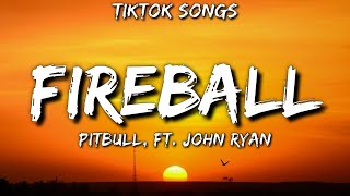 Pitbull  Fireball TikTok Songs Lyrics Ft John Ryan quotFireball TikTokquot [upl. by Alyt774]