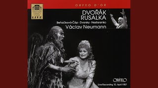 Rusalka Op 114 B 203 Act I Act I Mesicku na nebi hlubokem Rusalka [upl. by Norword745]