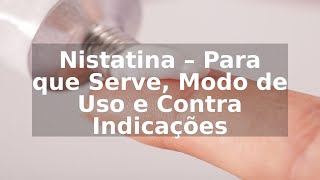 Nistatina – Para que Serve Modo de Uso e Contra Indicações [upl. by Aloel]