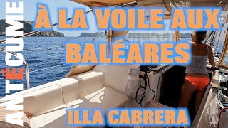 ⛵️Les Baléares en voilier du sud ouest au nord est de Majorque Illa Cabrera à cette occasion [upl. by Eiroj]