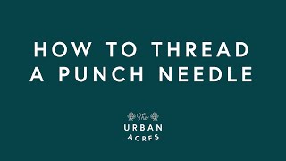 How to Thread a Punch Needle [upl. by Vevay]