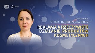 Reklama a rzeczywiste działanie produktów kosmetycznych – dr hab inż Patrycja Szumała [upl. by Acsirp]