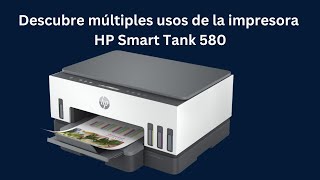 Descubre múltiples usos de la impresora HP Smart Tank 580 [upl. by Charteris]