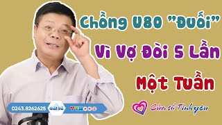 Nghe Cửa Sổ Tình Yêu Chồng U80 quotĐuốiquot Vì Vợ Đòi 5 Lần Một Tuần  Tư Vấn Hôn Nhân Tình Dục Đinh Đoàn [upl. by Anil563]